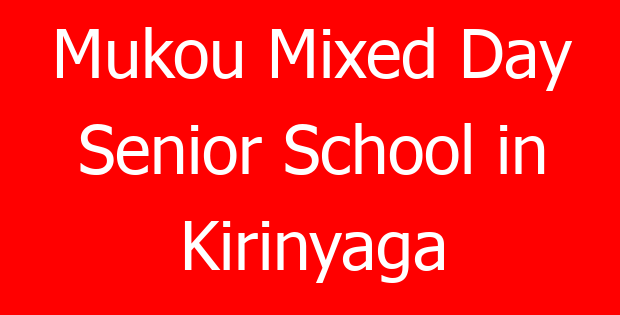 Mukou Mixed Day Senior School in Kirinyaga