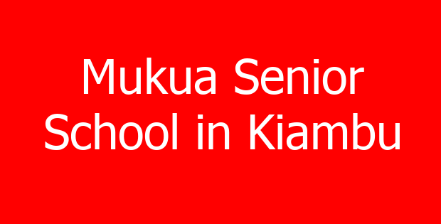 Mukua Senior School in Kiambu