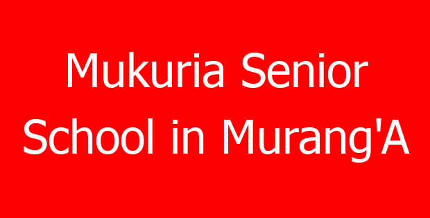 Mukuria Senior School in Murang’A