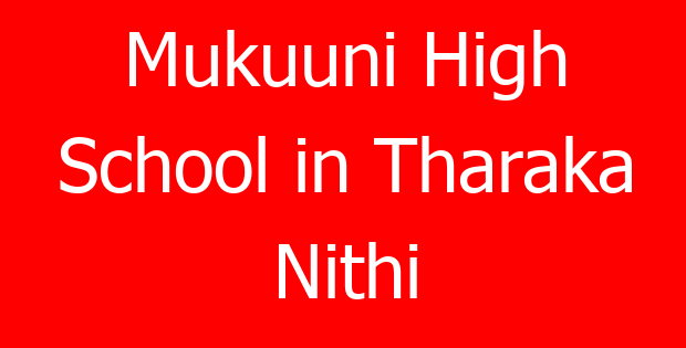 Mukuuni High School in Tharaka Nithi
