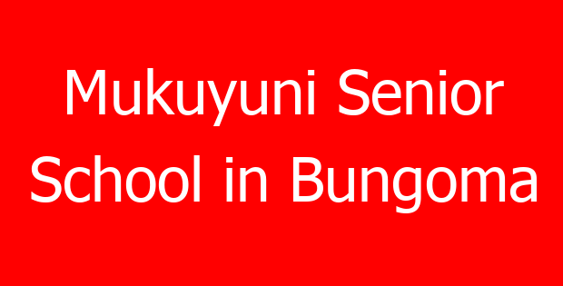 Mukuyuni Senior School in Bungoma