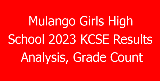 Mulango Girls High School 2023 KCSE Results Analysis, Grade Count