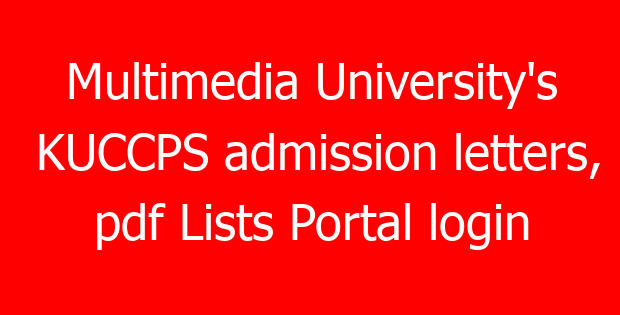 Multimedia University’s KUCCPS admission letters, pdf Lists Portal login