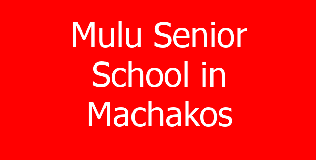Mulu Senior School in Machakos