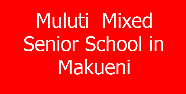 Muluti  Mixed Senior School in Makueni