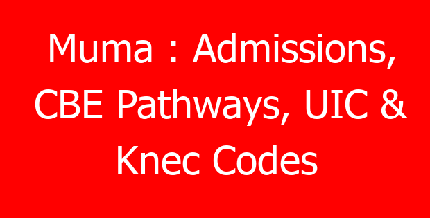 Muma : Admissions, CBE Pathways, UIC & Knec Codes