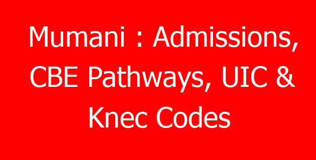 Mumani : Admissions, CBE Pathways, UIC & Knec Codes