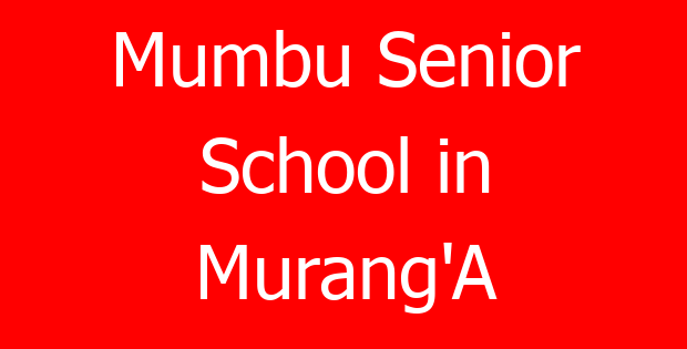 Mumbu Senior School in Murang’A