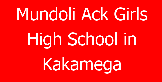 Mundoli Ack Girls High School in Kakamega