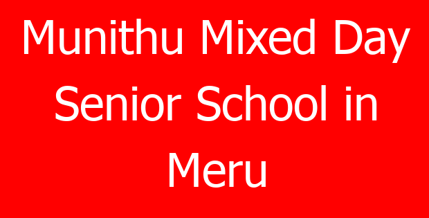 Munithu Mixed Day Senior School in Meru