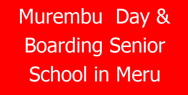 Murembu  Day & Boarding Senior School in Meru