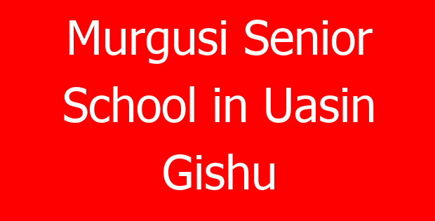 Murgusi Senior School in Uasin Gishu