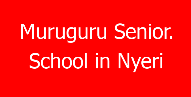 Muruguru Senior. School in Nyeri