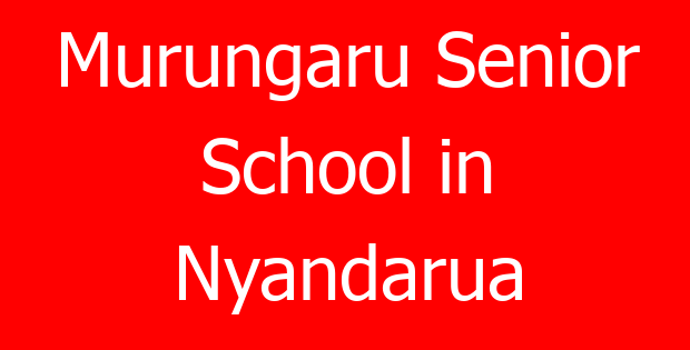 Murungaru Senior School in Nyandarua