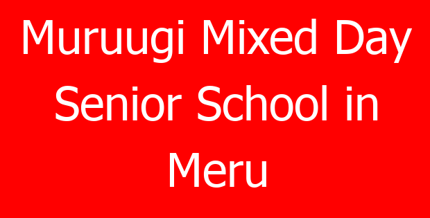 Muruugi Mixed Day Senior School in Meru