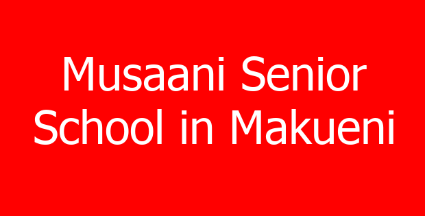 Musaani Senior School in Makueni
