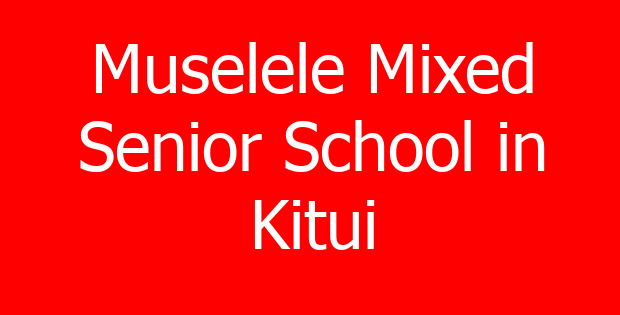 Muselele Mixed Senior School in Kitui