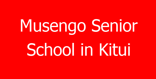 Musengo Senior School in Kitui