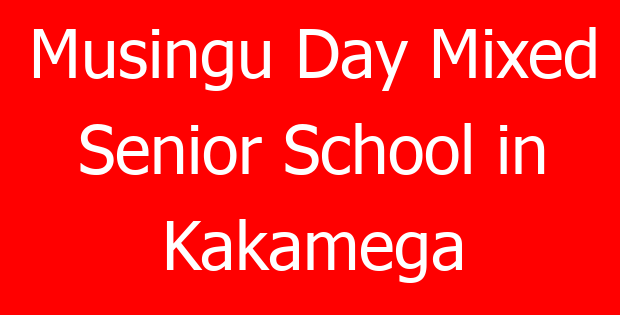 Musingu Day Mixed Senior School in Kakamega