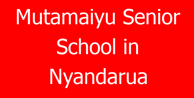 Mutamaiyu Senior School in Nyandarua