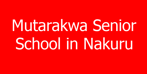 Mutarakwa Senior School in Nakuru