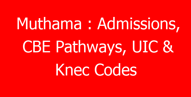 Muthama : Admissions, CBE Pathways, UIC & Knec Codes