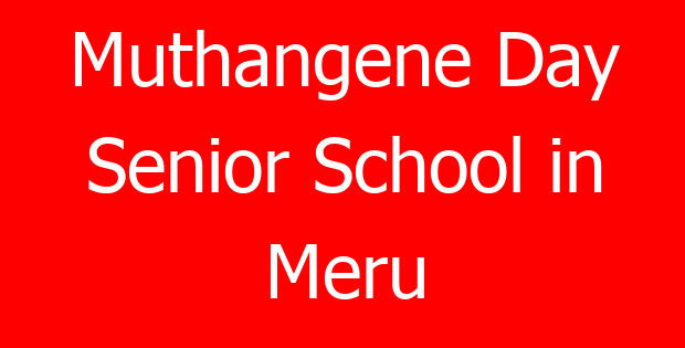 Muthangene Day Senior School in Meru