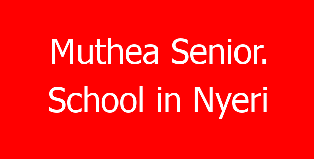 Muthea Senior. School in Nyeri