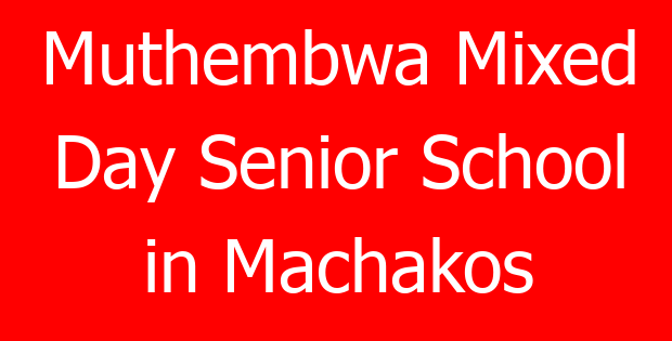 Muthembwa Mixed Day Senior School in Machakos