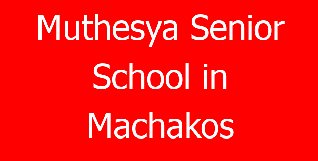 Muthesya Senior School in Machakos