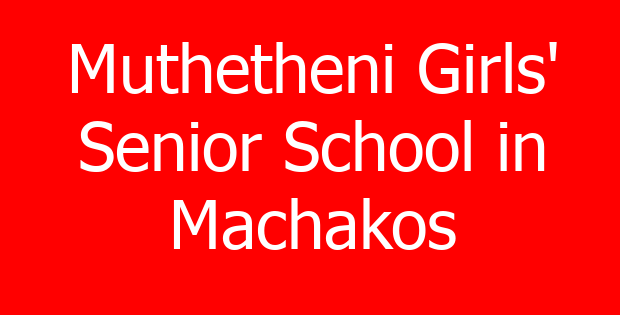 Muthetheni Girls’ Senior School in Machakos