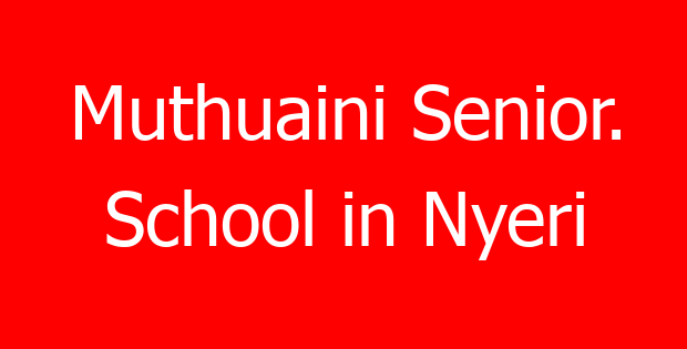 Muthuaini Senior. School in Nyeri