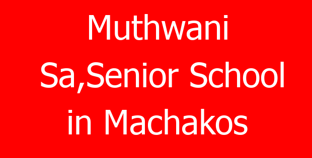 Muthwani Sa,Senior School in Machakos