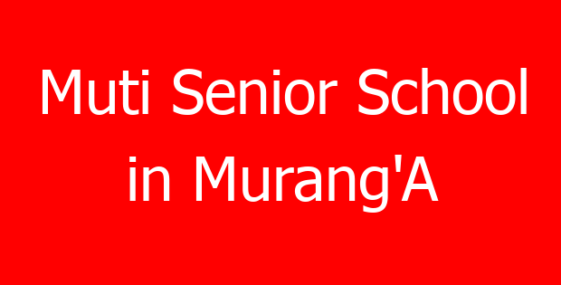Muti Senior School in Murang’A