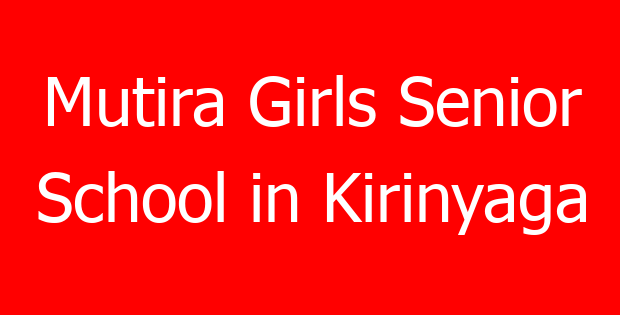 Mutira Girls Senior School in Kirinyaga