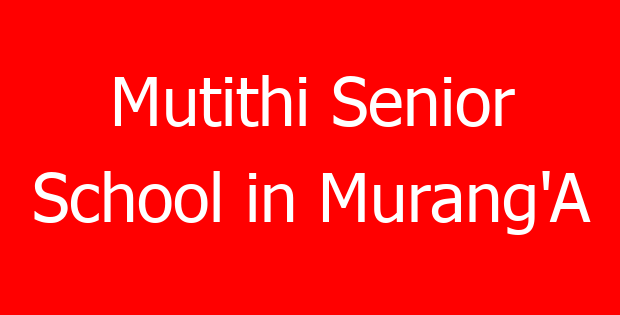Mutithi Senior School in Murang’A