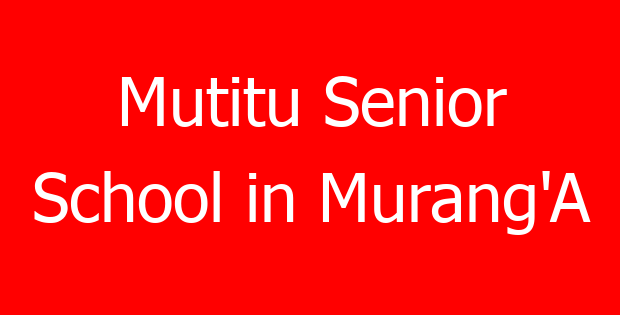 Mutitu Senior School in Murang’A