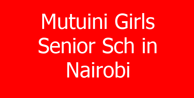 Mutuini Girls Senior Sch in Nairobi