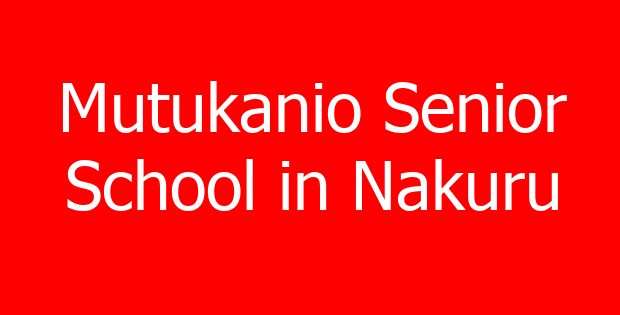 Mutukanio Senior School in Nakuru