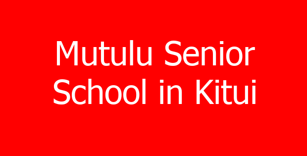 Mutulu Senior School in Kitui