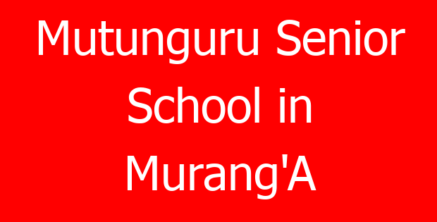Mutunguru Senior School in Murang’A