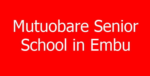 Mutuobare Senior School in Embu