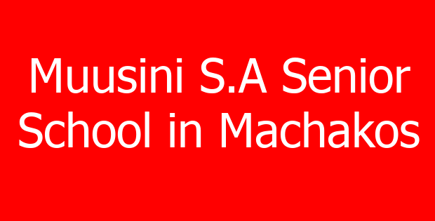 Muusini S.A Senior School in Machakos