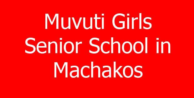 Muvuti Girls Senior School in Machakos