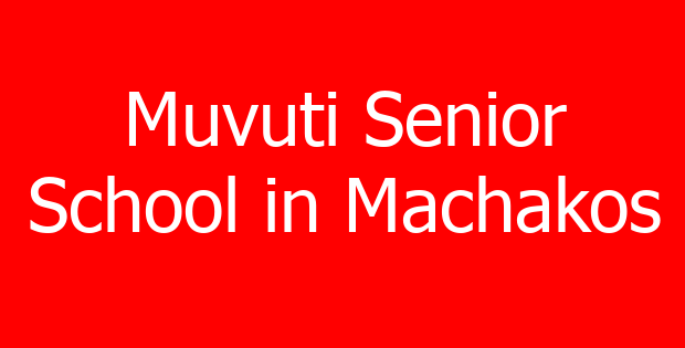 Muvuti Senior School in Machakos