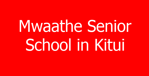 Mwaathe Senior School in Kitui