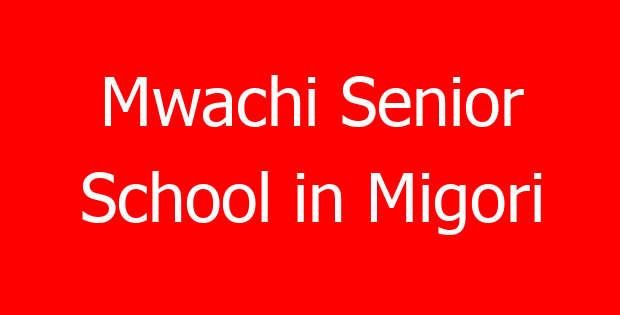 Mwachi Senior School in Migori