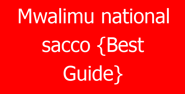 Mwalimu national sacco {Best Guide}