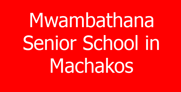Mwambathana Senior School in Machakos