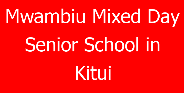 Mwambiu Mixed Day Senior School in Kitui